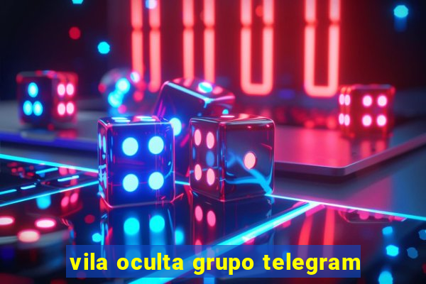 vila oculta grupo telegram